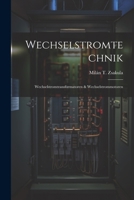 Wechselstromtechnik: Wechselstromtransformatoren & Wechselstrommotoren 1022799827 Book Cover