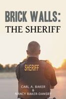 Brick Walls: The Sheriff 1524669873 Book Cover