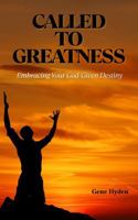 Called To Greatness: Embracing Your God-Given Destiny B0F98R2BCP Book Cover