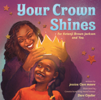 Your Crown Shines: For Ketanji Brown Jackson and You B0GMZJNYLN Book Cover