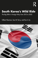 South Korea's Wild Ride: The Big Shifts in Foreign Policy from 2013 to 2022 1032496398 Book Cover