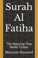 Surah Al Fatiha: The Opening That Never Closes (Soulful Surahs) B0DY86V2JM Book Cover