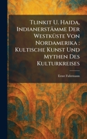 Tlinkit U. Haida, IndianerstaÌ mme Der WestkuÌ ste Von Nordamerika: Kultische Kunst Und Mythen Des Kulturkreises (German Edition) 1026039169 Book Cover