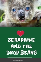 Seraphine and the Drop Bears: A fantasy story, are drop bears real? 1794750002 Book Cover