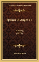 Spoken In Anger V3: A Novel 1437079180 Book Cover