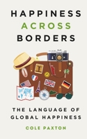 Happiness across Borders: The Language of Global Happiness 3690320178 Book Cover