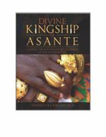 DIVINE KINGSHIP OF ASANTE: A MODEL FOR SUSTAINABLE DEVELOPMENT OF SELF AND COMMUNITY 0997943602 Book Cover