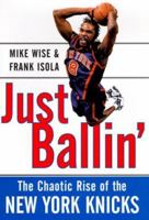 Just Ballin': The Chaotic Rise of the New York Knicks 068487220X Book Cover