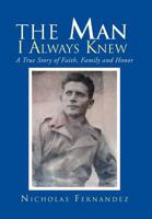 The Man I Always Knew 1453569111 Book Cover