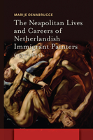 The Neapolitan Lives and Careers of Netherlandish Immigrant Painters (1575-1655) 946298820X Book Cover