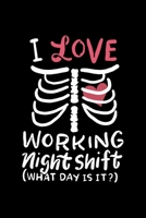 I Love Working Night Shift (What Day It Is?): 6x9 Science Journal & Notebook College Rulled Paper Gift For A Radiologist B083XGJRTD Book Cover