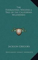 The Everlasting Whisper: A Tale of the California Wilderness 1548183873 Book Cover