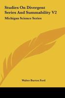 Studies On Divergent Series And Summability V2: Michigan Science Series 0548318522 Book Cover