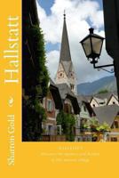 Hallstatt: Discover the fascinating magical historical village 1493696068 Book Cover