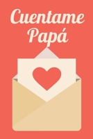 Cuentame Pap�: Pap� cu�ntame, El libro de recuerdos de Pap�, 120 preguntas B096LMV5FD Book Cover