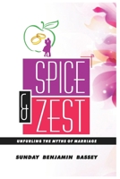 SPICE and ZEST: UNFURLING THE MYTHS OF MARRIAGE B0857B527Z Book Cover