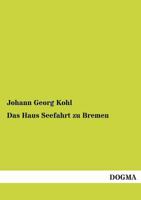 Das Haus Seefahrt in Bremen 1160364389 Book Cover