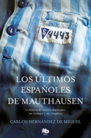 Los últimos españoles de Mauthausen: La historia de nuestros deportados, sus verdugos y sus cómplices 8490705712 Book Cover
