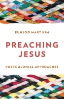 Preaching Jesus: Postcolonial Approaches 1538192063 Book Cover