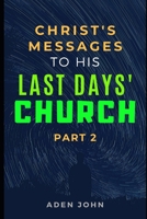 Christ's Messages To His Last Day's Church - Part II: The State Of The Church At This End Of Time - II (Church7000) B0851M28RG Book Cover