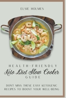 Health-friendly Keto Diet Slow Cooker Guide: Don't Miss These Easy Ketogenic Recipes to Boost Your Well-Being null Book Cover
