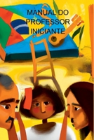 MANUAL DO PROFESSOR INICIANTE 8547107649 Book Cover