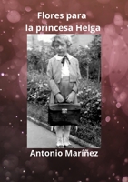 Flores Para La Princesa Helga.: Versión definitiva. 1446791696 Book Cover