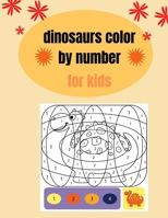 dinosaur color by number for kids: beautiful Super Edition, Coloring Book for Kids Ages 4-8 - Color by Numbers for Children - Color by Numbers for Kids Ages 4-8 - Size: 8,5 x 11 Inches, Approx. A4 B08Y4D9WFR Book Cover