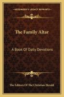 The Family Altar: A Book Of Daily Devotions 1163141704 Book Cover