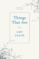 Things That Are: Essays 1571313346 Book Cover