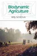 Biodynamic Agriculture (Rudolf Steiner's Ideas in Practice Series) 0880103825 Book Cover