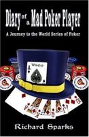 Diary of a Mad Poker Player: A Journey to the World Series of Poker 1888690240 Book Cover
