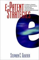 e-Patent Strategies for Software, e-Commerce, the Internet, Telecom Services, Financial Services, and Business Methods (with Case Studies and Forecasts) 0966143787 Book Cover