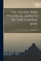 The Social And Political Aspects Of The Chinese Jews... B0BN2CS2TX Book Cover