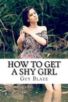 How To Get A Shy Girl 1535568895 Book Cover