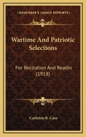 Wartime and Patriotic Selections for Recitation and Reading 1104526239 Book Cover