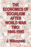 The Economics of Socialism After World War Two: 1945-1990 1138535400 Book Cover