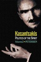 Kazantzakis: Politics of the Spirit, Volume 2: Politics of the Spirit, Volume 2 0691128138 Book Cover