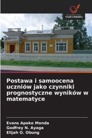Postawa i samoocena uczniów jako czynniki prognostyczne wyników w matematyce (Polish Edition) 6209578144 Book Cover