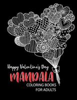 Happy Valentine's Day mandala coloring books for adults: Ultimate Relaxation Motivational Theme of Love Hearts, Animals, Flowers, Trees, Valentine's Day and More Cute Designs 1794640851 Book Cover