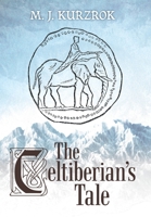 The Celtiberian's Tale 1480881252 Book Cover