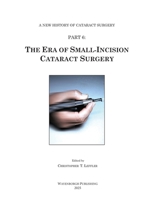 The Era of Small-Incision Cataract Surgery (A New History of Cataract Surgery) 9062994814 Book Cover