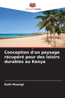 Conception d'un paysage récupéré pour des loisirs durables au Kenya 6205834294 Book Cover