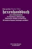 Das große Mario Otto Hexenhandbuch - DAS STANDARDWERK! Für Kräuterhexen, Selbstversorger und Selbermacher, Allergiker und Sparfüchse: Mit hunderten ... Ende Rezepte auf 480 Seiten! (German Edition) B08J5HFWHX Book Cover