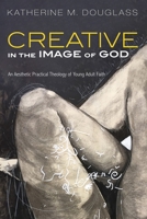 Creative in the Image of God 1532684533 Book Cover