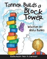 Tanner Builds a Block Tower 1611609291 Book Cover