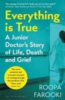 Everything is True: A junior doctor's story of life, death and grief in a time of pandemic 1526633418 Book Cover
