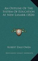 An Outline of the System of Education at New Lanark 1535800682 Book Cover