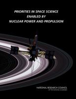 Priorities in Space Science Enabled by Nuclear Power and Propulsion 0309100119 Book Cover