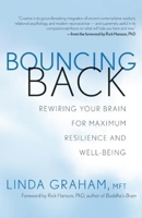 Bouncing Back: Rewiring Your Brain for Maximum Resilience and Well-Being 1608681297 Book Cover